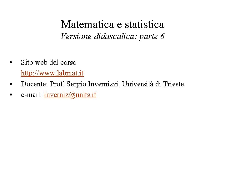 Matematica e statistica Versione didascalica: parte 6 • • • Sito web del corso