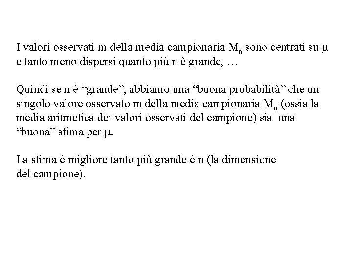 I valori osservati m della media campionaria Mn sono centrati su m e tanto