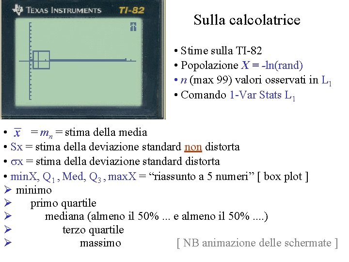 Sulla calcolatrice • Stime sulla TI-82 • Popolazione X = -ln(rand) • n (max