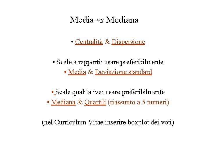 Media vs Mediana • Centralità & Dispersione • Scale a rapporti: usare preferibilmente •