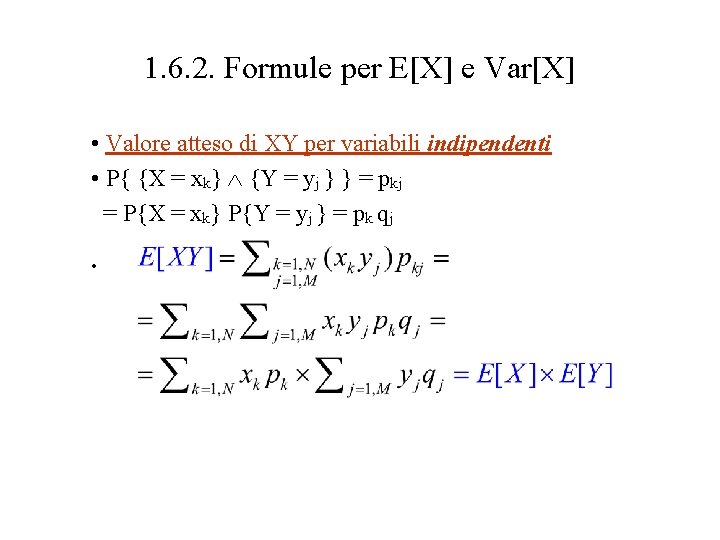 1. 6. 2. Formule per E[X] e Var[X] • Valore atteso di XY per