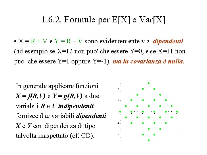 1. 6. 2. Formule per E[X] e Var[X] • X = R + V