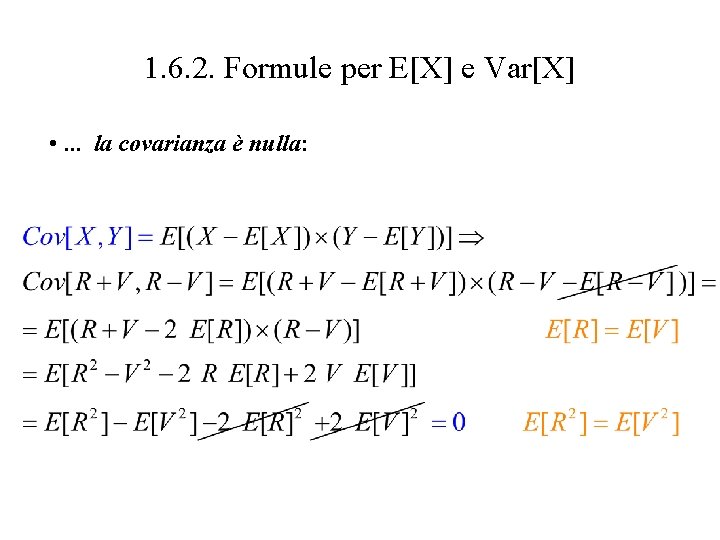 1. 6. 2. Formule per E[X] e Var[X] • . . . la covarianza