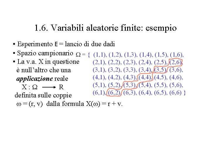1. 6. Variabili aleatorie finite: esempio • Esperimento E = lancio di due dadi