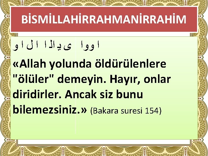 BİSMİLLAHİRRAHMANİRRAHİM ﺍ ﻭﻭﺍ ﻯ ﻳ ﺍﻟ ﺍ ﺍ ﻝ ﺍ ﻭ «Allah yolunda öldürülenlere