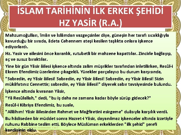 İSLAM TARİHİNİN İLK ERKEK ŞEHİDİ HZ YASİR (R. A. ) Mahzumoğulları, îmân ve İslâmdan