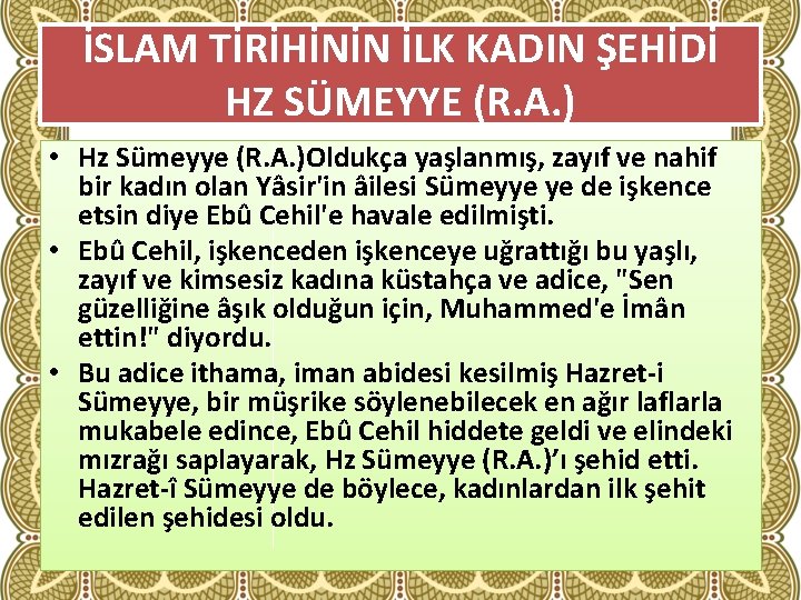 İSLAM TİRİHİNİN İLK KADIN ŞEHİDİ HZ SÜMEYYE (R. A. ) • Hz Sümeyye (R.