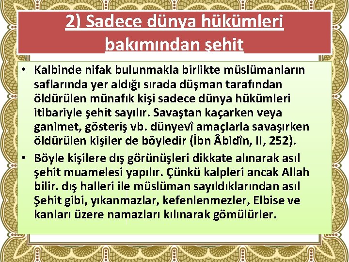 2) Sadece dünya hükümleri bakımından şehit • Kalbinde nifak bulunmakla birlikte müslümanların saflarında yer