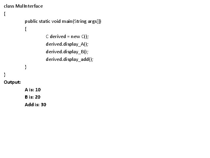 class Mul. Interface { public static void main(String args[]) { C derived = new