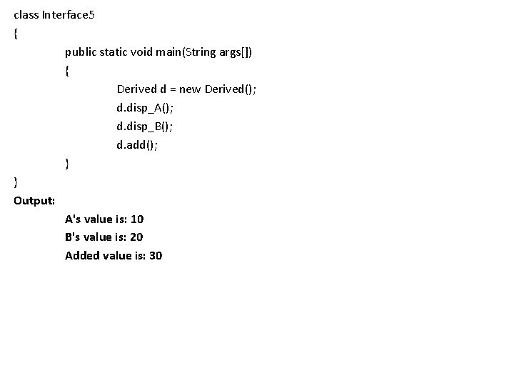 class Interface 5 { public static void main(String args[]) { Derived d = new