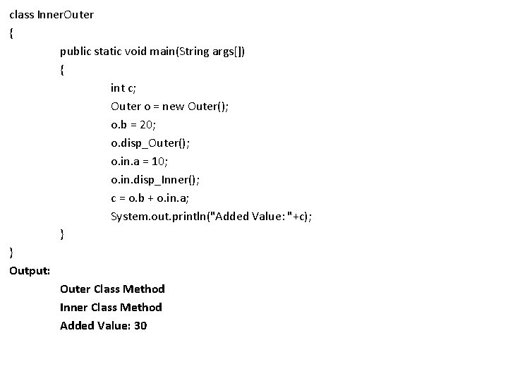 class Inner. Outer { public static void main(String args[]) { int c; Outer o