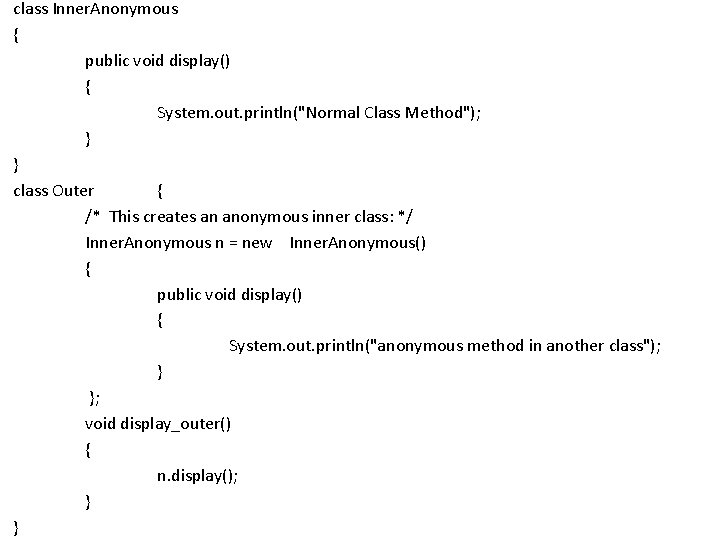 class Inner. Anonymous { public void display() { System. out. println("Normal Class Method"); }