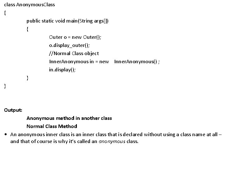 class Anonymous. Class { public static void main(String args[]) { Outer o = new
