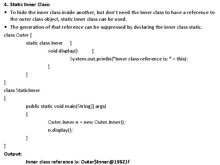 4. Static Inner Class: • To hide the inner class inside another, but don’t