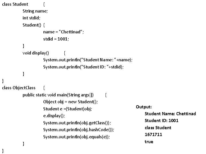class Student { String name; int stdid; Student() { name = "Chettinad"; stdid =