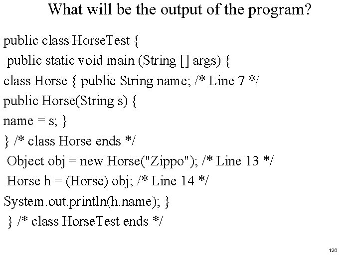 What will be the output of the program? public class Horse. Test { public