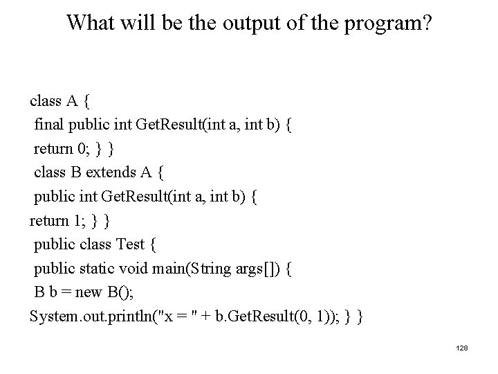 What will be the output of the program? class A { final public int