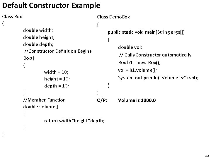 Default Constructor Example Class Box { Class Demo. Box { public static void main(String