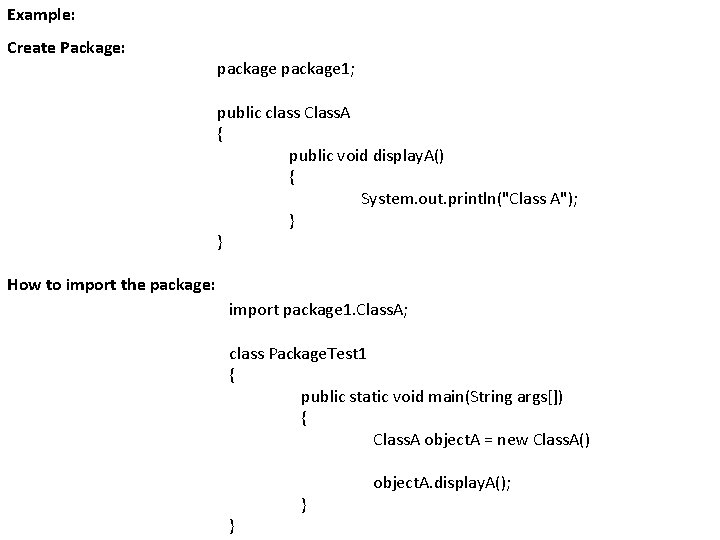 Example: Create Package: package 1; public class Class. A { public void display. A()