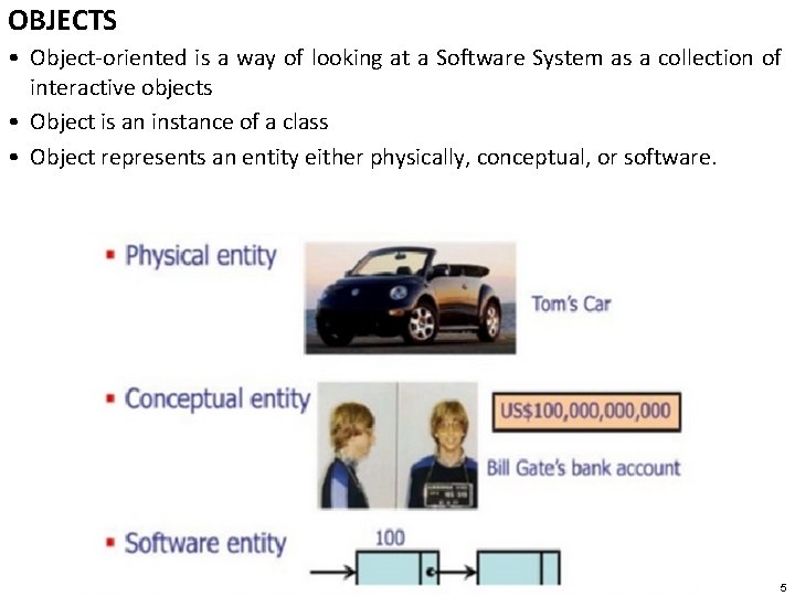 OBJECTS • Object-oriented is a way of looking at a Software System as a