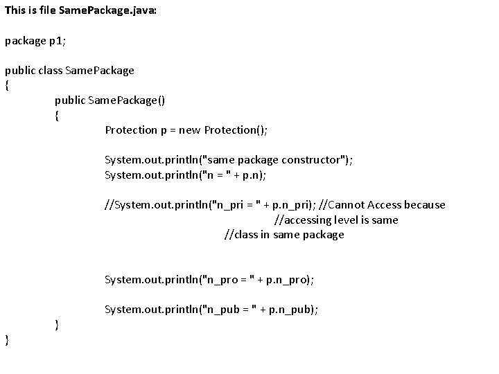 This is file Same. Package. java: package p 1; public class Same. Package {