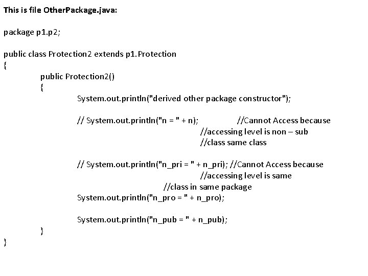 This is file Other. Package. java: package p 1. p 2; public class Protection