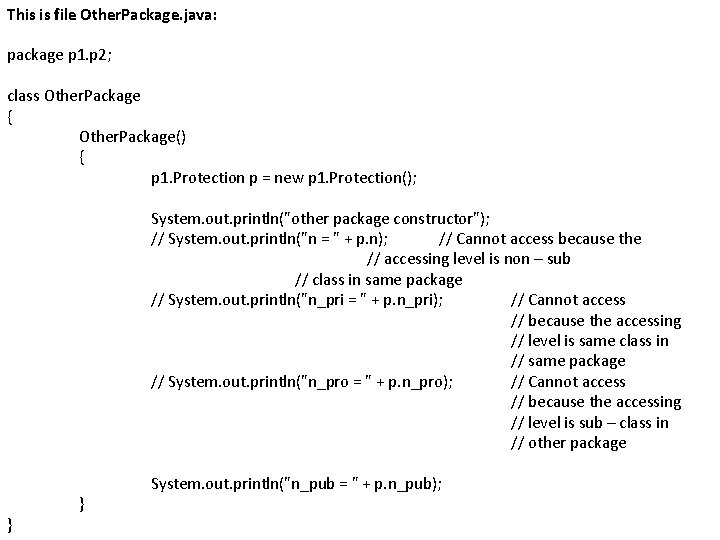 This is file Other. Package. java: package p 1. p 2; class Other. Package