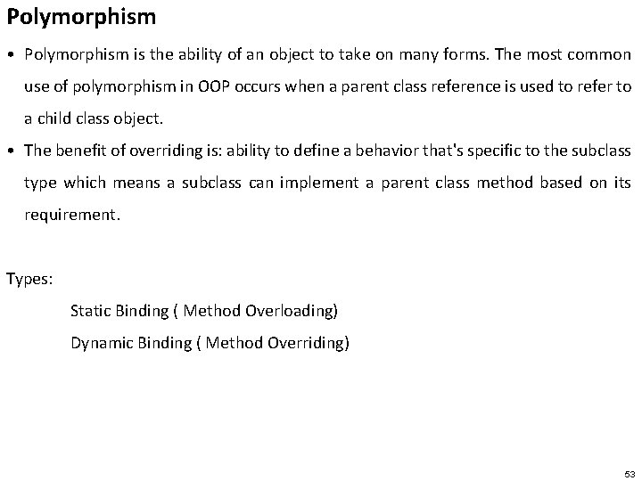 Polymorphism • Polymorphism is the ability of an object to take on many forms.