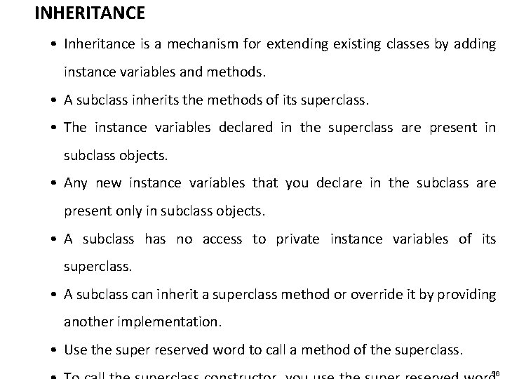 INHERITANCE • Inheritance is a mechanism for extending existing classes by adding instance variables