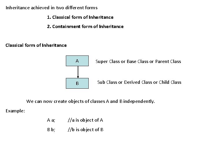 Inheritance achieved in two different forms 1. Classical form of Inheritance 2. Containment form