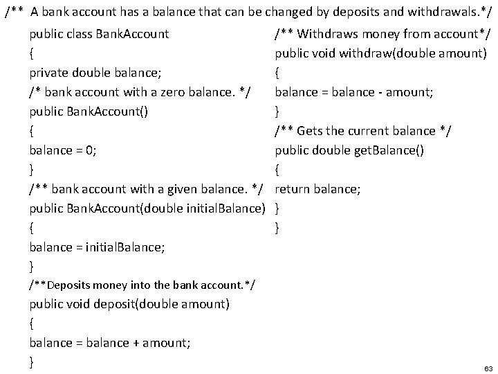 /** A bank account has a balance that can be changed by deposits and