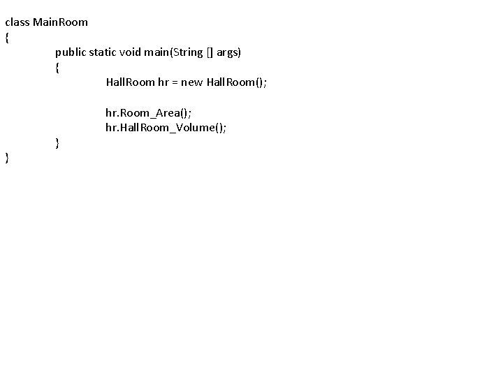 class Main. Room { public static void main(String [] args) { Hall. Room hr
