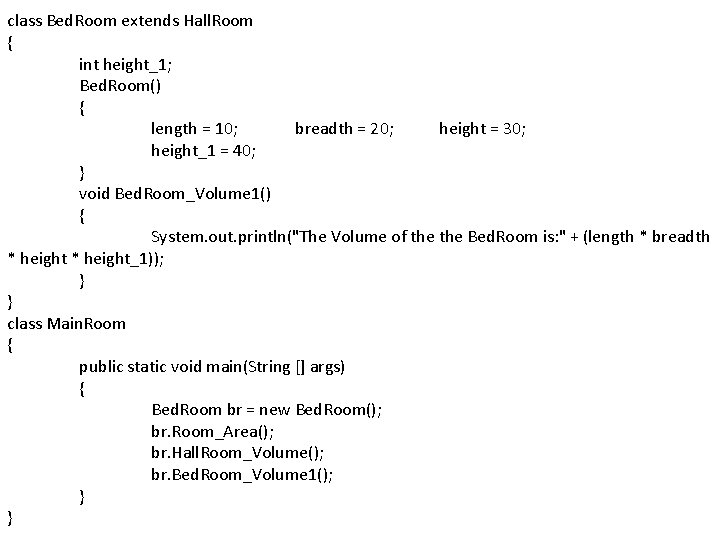 class Bed. Room extends Hall. Room { int height_1; Bed. Room() { length =