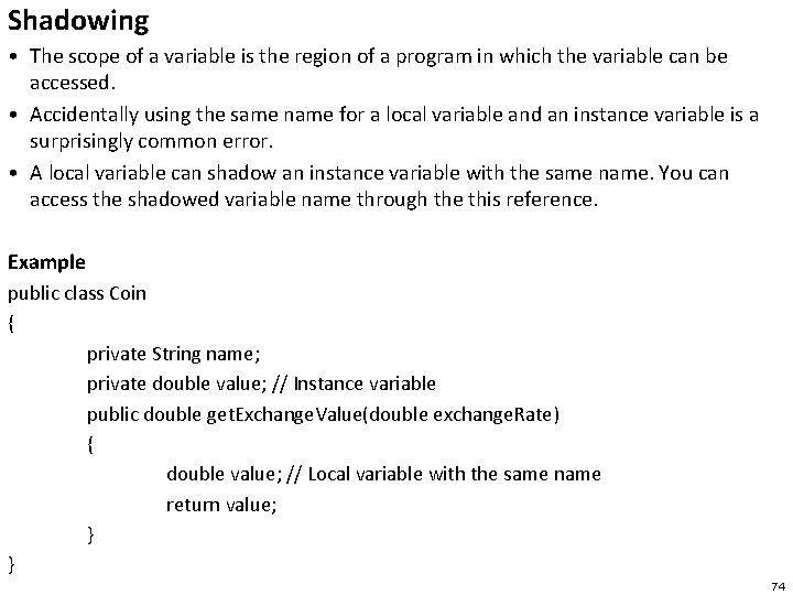 Shadowing • The scope of a variable is the region of a program in