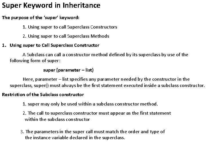 Super Keyword in Inheritance The purpose of the ‘super’ keyword: 1. Using super to