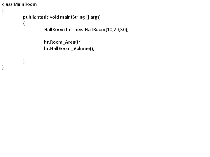 class Main. Room { public static void main(String [] args) { Hall. Room hr