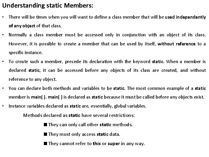 Understanding static Members: • There will be times when you will want to define