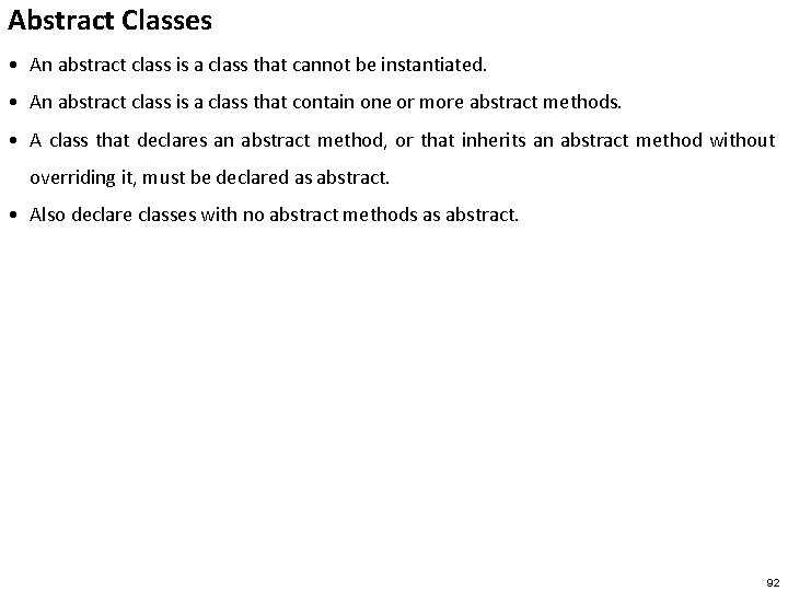 Abstract Classes • An abstract class is a class that cannot be instantiated. •