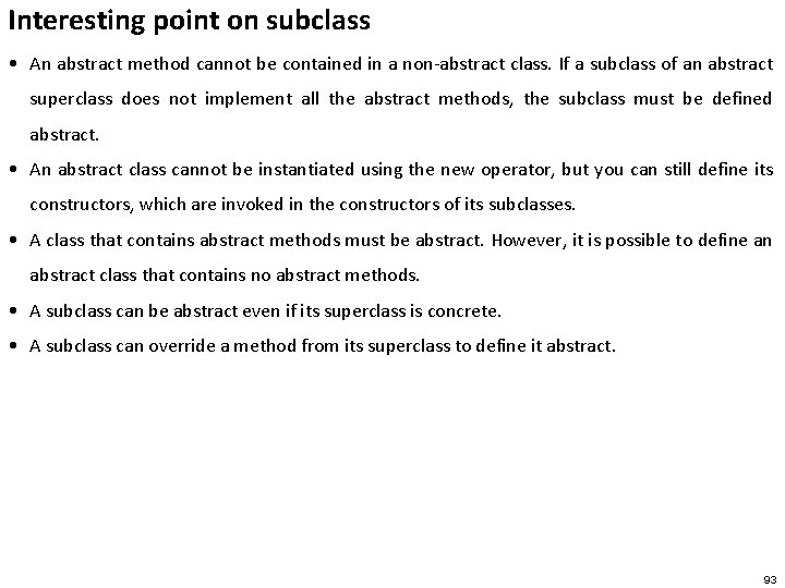 Interesting point on subclass • An abstract method cannot be contained in a non-abstract