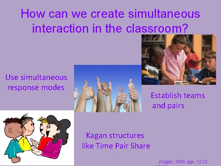 How can we create simultaneous interaction in the classroom? Use simultaneous response modes Establish How can we create simultaneous interaction in the classroom? Use simultaneous response modes Establish