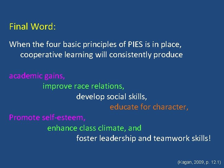 Final Word: When the four basic principles of PIES is in place, cooperative learning Final Word: When the four basic principles of PIES is in place, cooperative learning