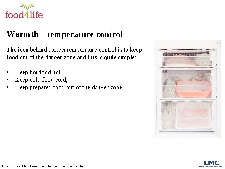 Warmth – temperature control The idea behind correct temperature control is to keep food