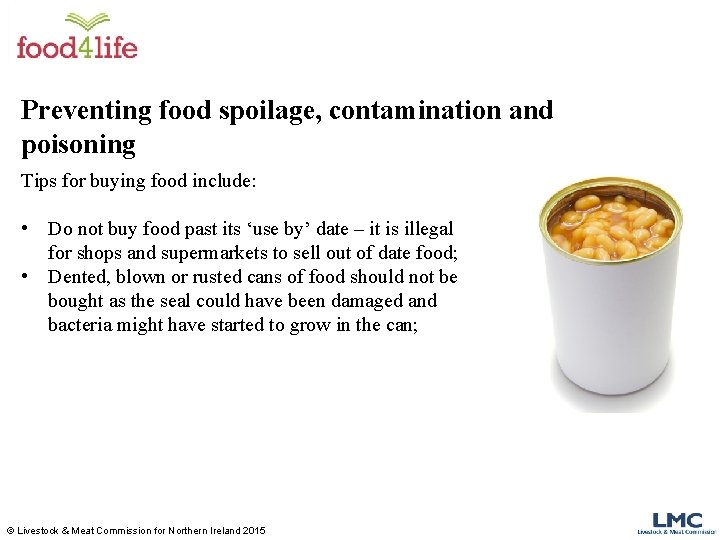 Preventing food spoilage, contamination and poisoning Tips for buying food include: • Do not