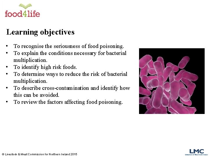 Learning objectives • To recognise the seriousness of food poisoning. • To explain the