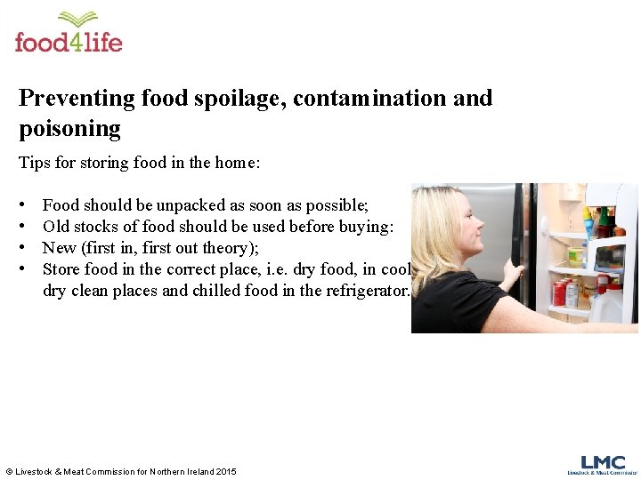 Preventing food spoilage, contamination and poisoning Tips for storing food in the home: • Preventing food spoilage, contamination and poisoning Tips for storing food in the home: •