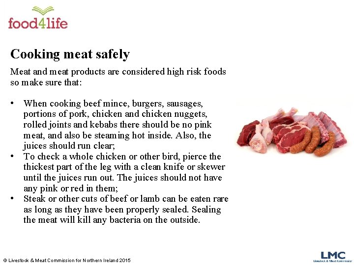 Cooking meat safely Meat and meat products are considered high risk foods so make Cooking meat safely Meat and meat products are considered high risk foods so make