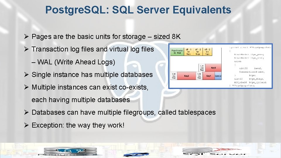 Postgre. SQL: SQL Server Equivalents Ø Pages are the basic units for storage –