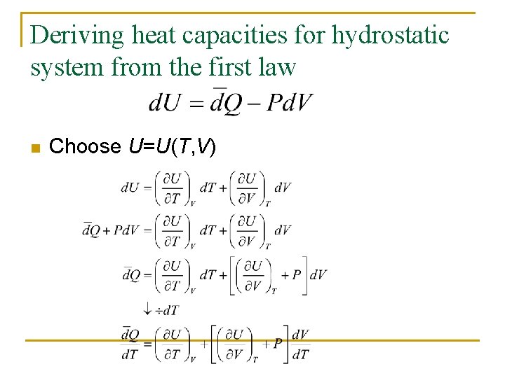 Deriving heat capacities for hydrostatic system from the first law n Choose U=U(T, V)