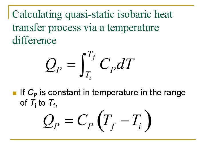 Calculating quasi-static isobaric heat transfer process via a temperature difference n If CP is