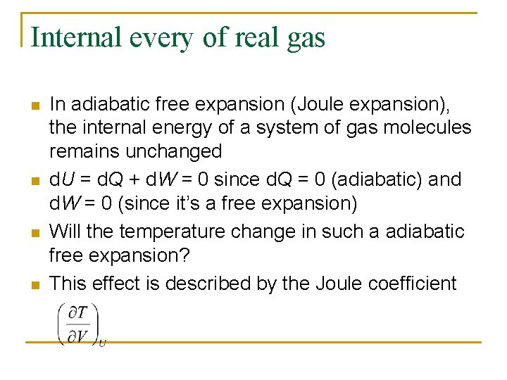 Internal every of real gas n n In adiabatic free expansion (Joule expansion), the